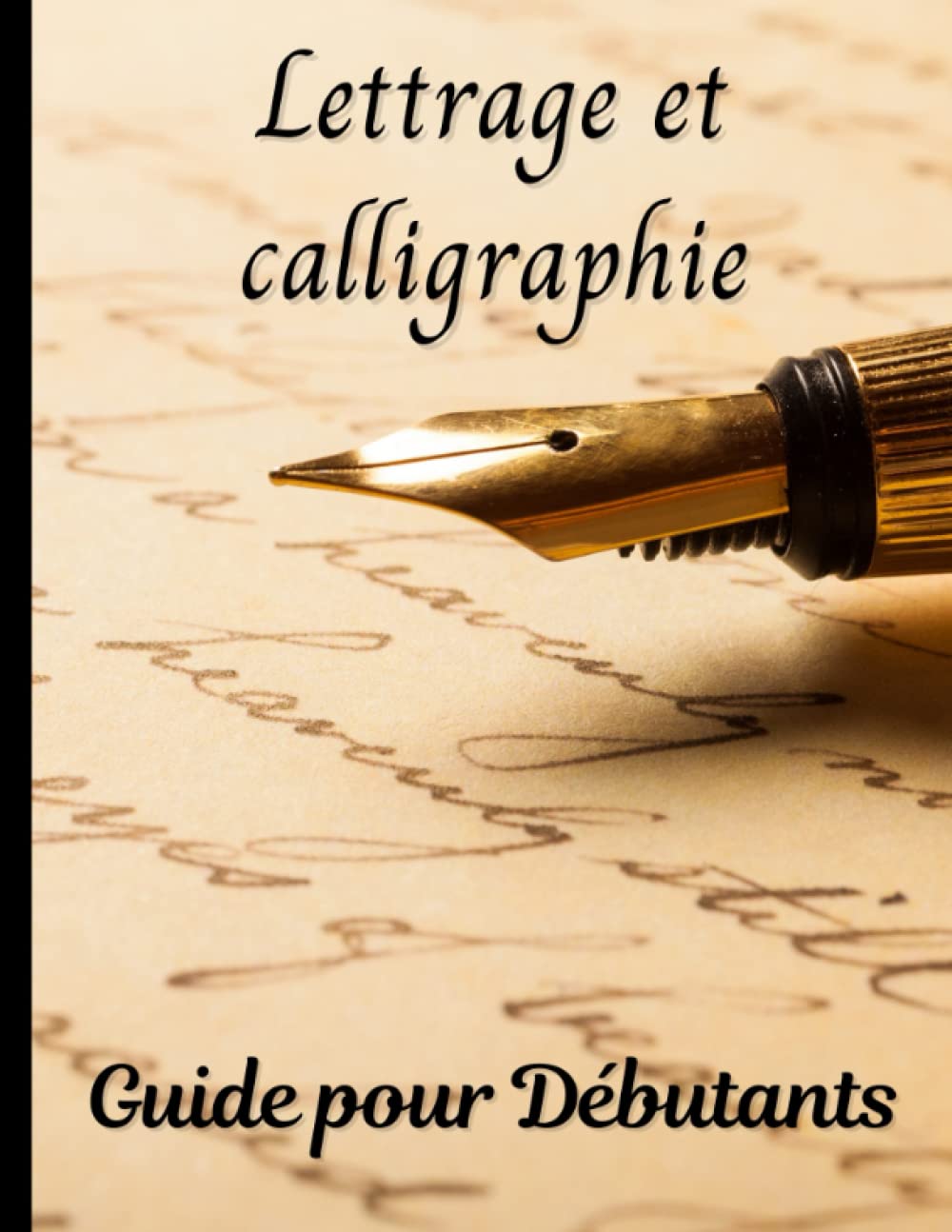 Lettrage et calligraphie pour débutants: Guide pour débutants | Exemples détaillés, conseils et instructions, exercices | Calligraphie moderne et lettrage à la main book