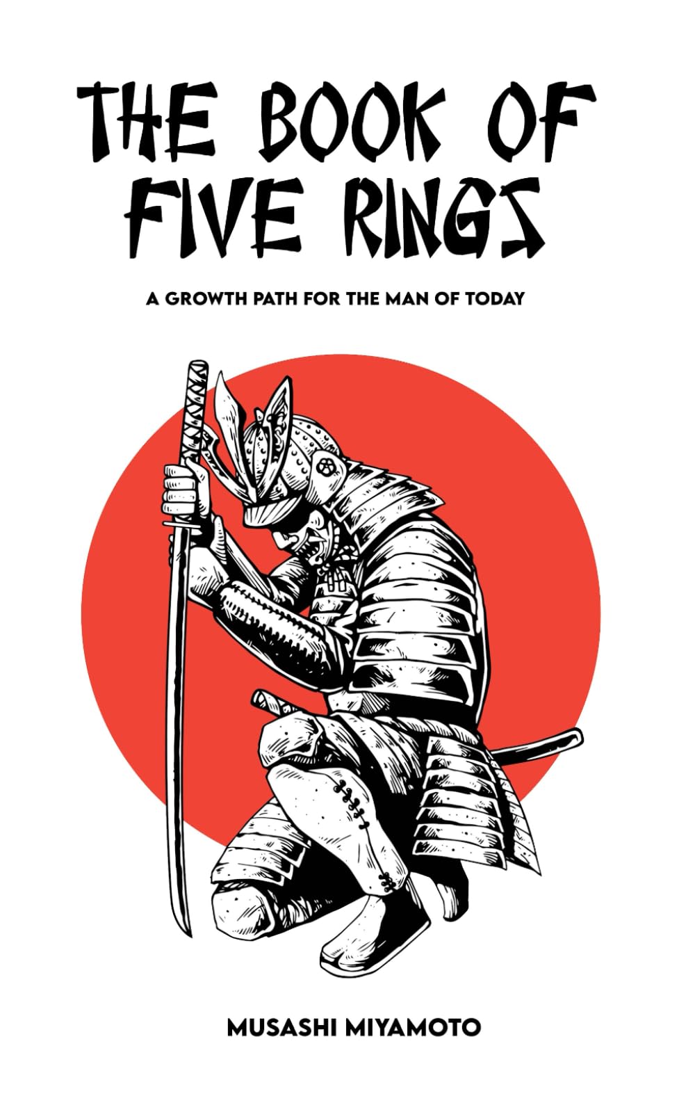 THE BOOK OF FIVE RINGS: Complete Version + A Growth Path for the Man of Today. Non-fiction