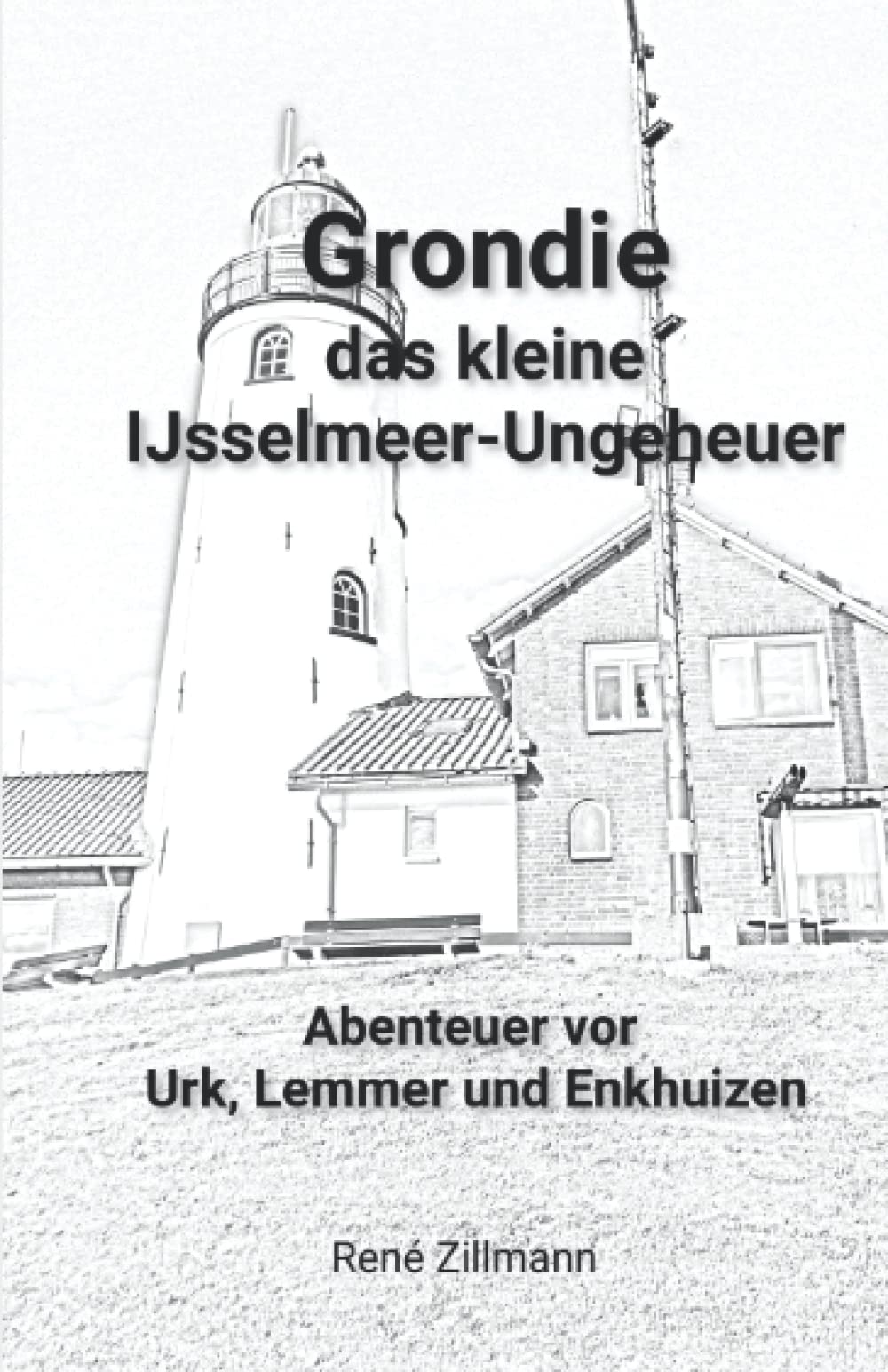 Grondie, das kleine IJsselmeer-Ungeheuer: Abenteuer vor Urk, Lemmer und Enkhuizen Contemporary literature