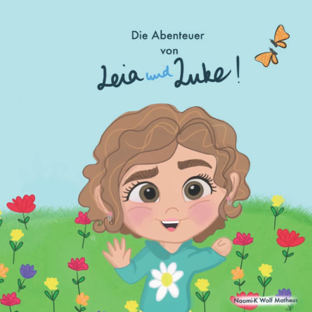 Die Abenteuer von LEIA und LUKE!: Ein Büchlein für besondere Kinder. Ein Büchlein das MUT macht! Novels & Short Stories
