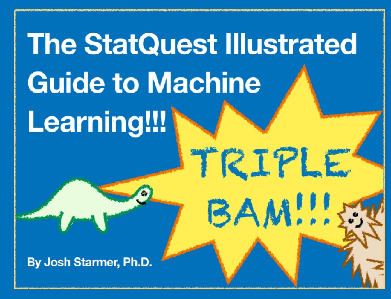 The StatQuest Illustrated Guide To Machine Learning Computer Science Books