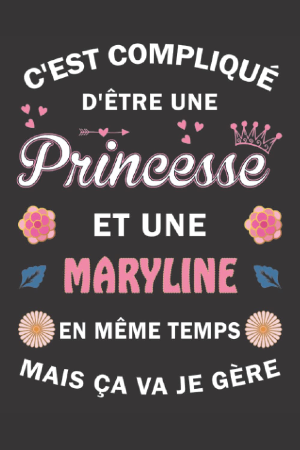 C'est compliqué d'être Une Princesse et une Maryline mais ça va je gère: Carnet de Notes ligné Bloc Notes Journal intime personnalisé avec prénom pour ... pages 6x9" (15x23cm) Motif Fleurs Chinoise book