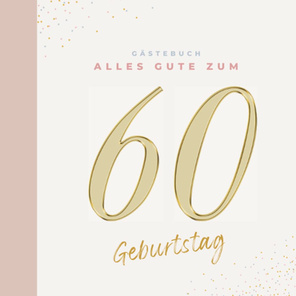 Gästebuch 60 Geburtstag: Buch zum Eintragen für Glückwünsche und die schönsten Fotos der Gäste I Geschenk für Frau oder Mann I Geschenkidee 60. Geburtstag Film, Art & Culture