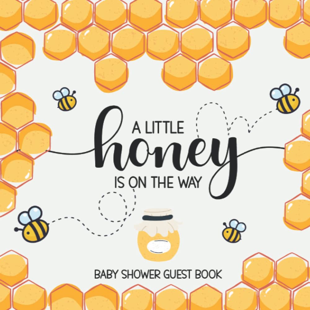 A Little Honey Is On The Way Baby Shower Guest Book: Unique Sign-in Keepsake Interior with Advice for Parents, Wishes for Baby's Future, Photo Pages, Plus Bonus Gift Log I volume 2 book