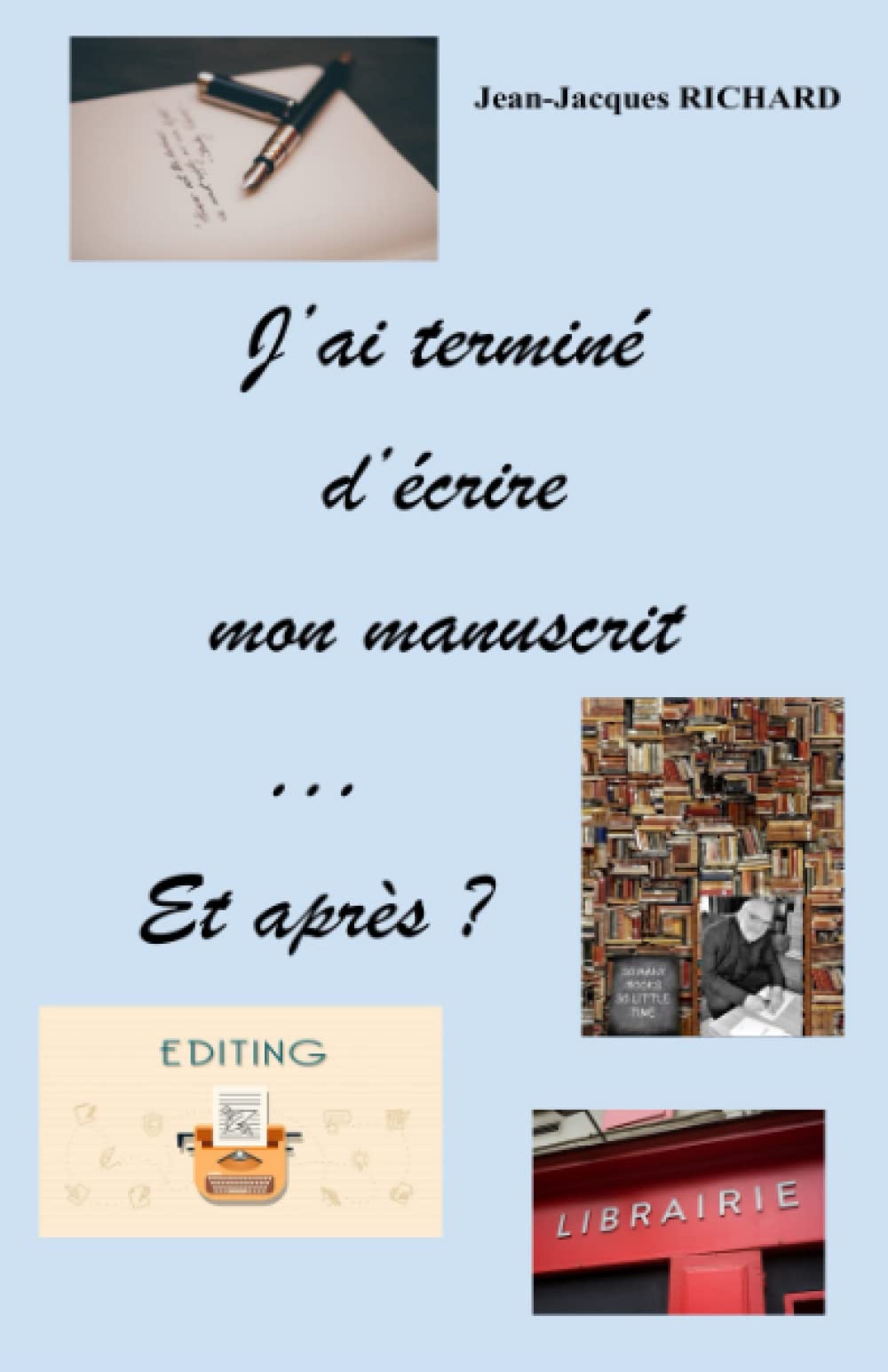 J'ai terminé d'écrire mon manuscrit ... Et après ?: Vade-mecum de l'édition book