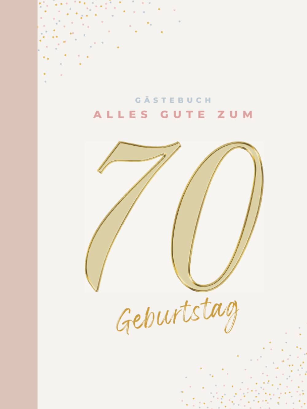 Gästebuch 70 Geburtstag: Buch zum Eintragen für Glückwünsche und die schönsten Fotos der Gäste I Geschenk für Frau oder Mann I Geschenkidee 70. Geburtstag Film, Art & Culture