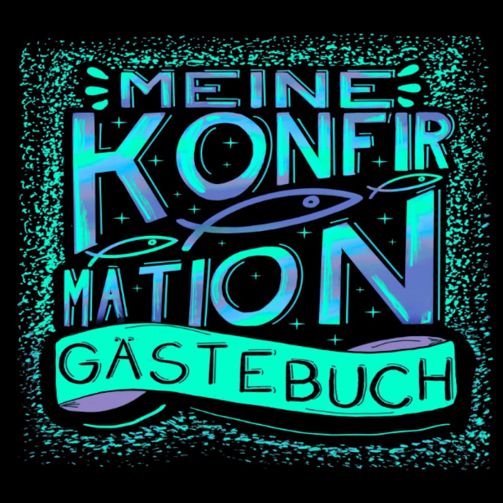 Konfirmation Gästebuch: Ein tolles Geschenk für das Patenkind zur Erinnerung an die Konfirmation von der Patentante oder dem Patenonkel. Modernes ... Gäste an den Konfirmanden/die Konfirmandin. Religion & Esotericism