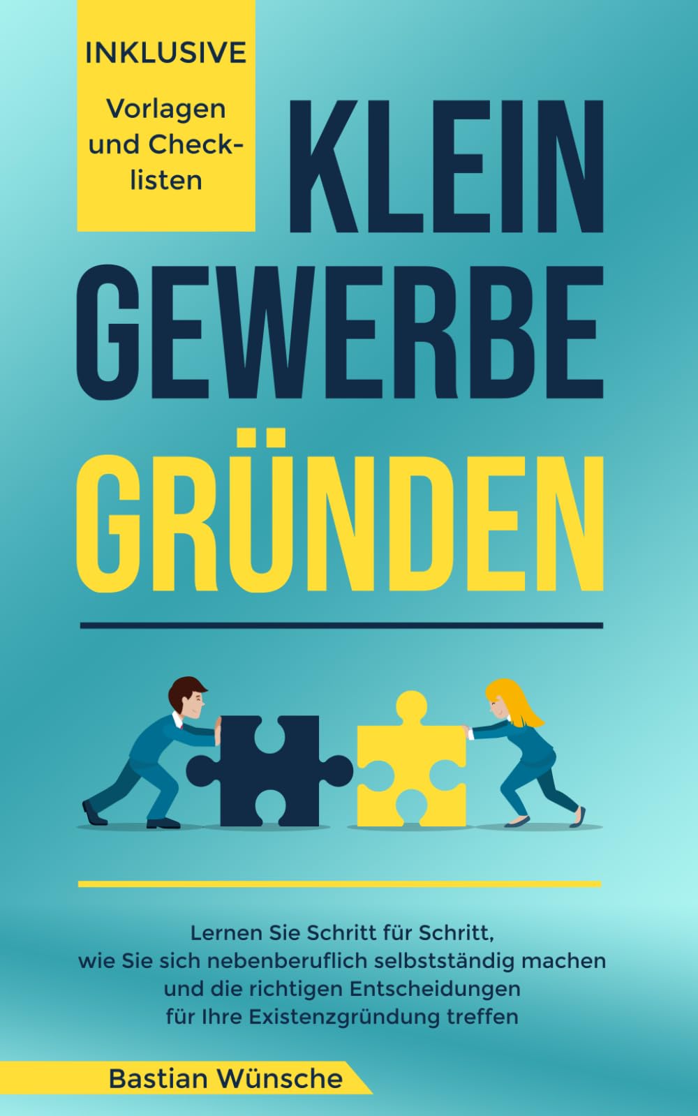 Kleingewerbe gründen: Lernen Sie Schritt für Schritt, wie Sie sich nebenberuflich selbstständig machen und die richtigen Entscheidungen für Ihre Existenzgründung treffen Business, Finance & Career