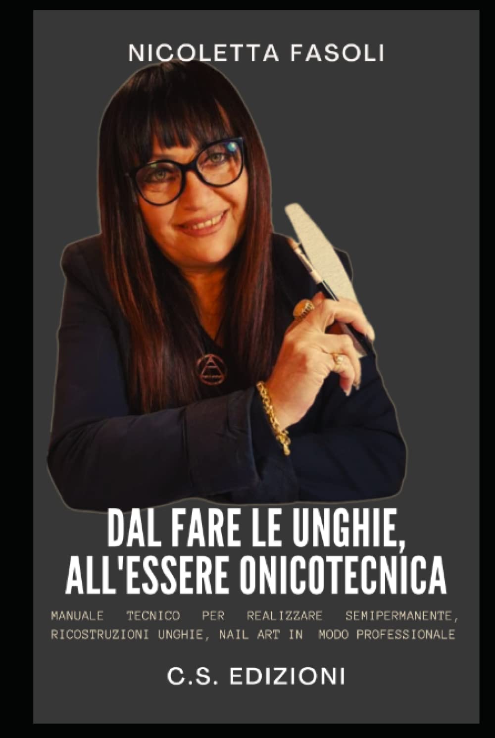 Dal fare le unghie all'essere onicotecnica: MANUALE TECNICO per realizzare SEMIPERMANENTE, RICOSTRUZIONI unghie, NAIL ART in modo professionale book