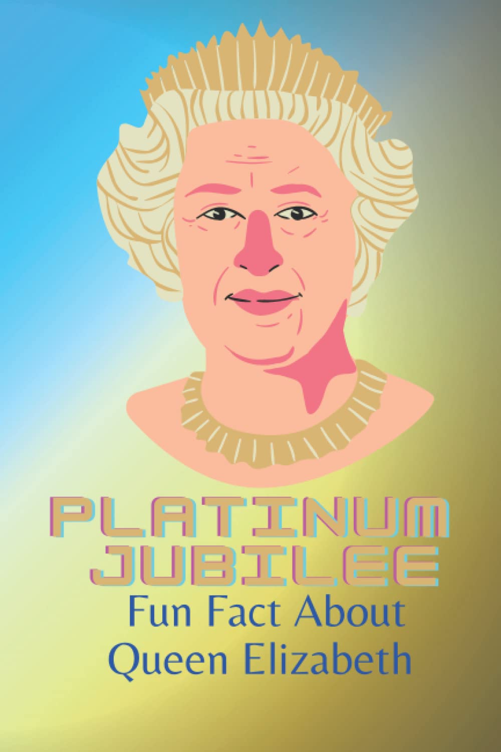 Platinum Jubilee: Fun Facts About Queen Elizabeth II book