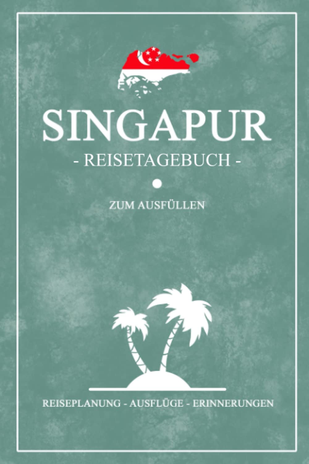 Singapur Reisetagebuch zum Ausfüllen: Kleines Notizbuch und Reisebuch Geschenk / Singapore Urlaub und Reise Tagebuch zum Wandern, Tauchen, Schnorcheln und Backpacking / Singapur Souvenir Travel Guides