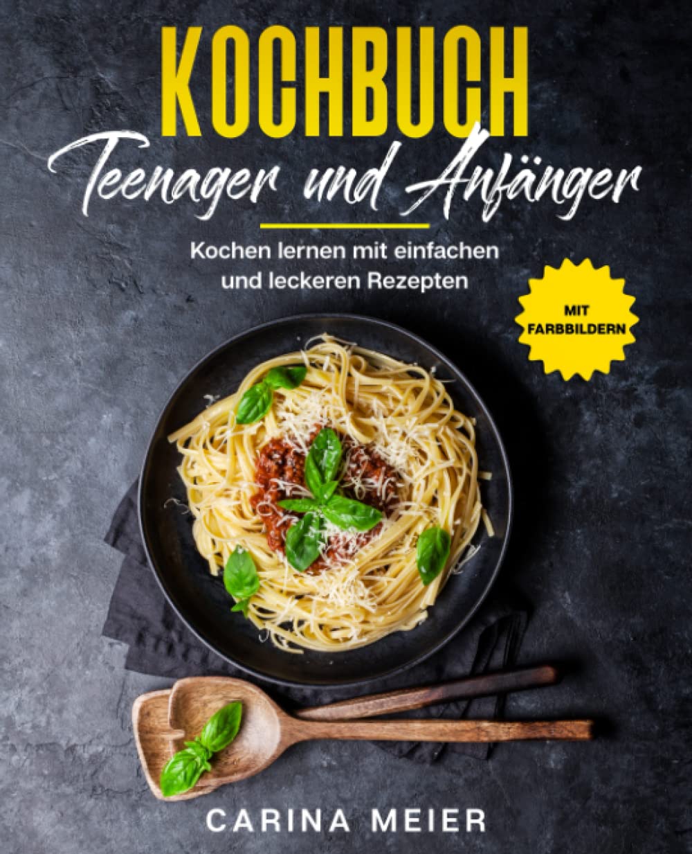 Kochbuch für Teenager und Anfänger: Kochen lernen mit einfachen und leckeren Rezepten Leisure, Home & Garden