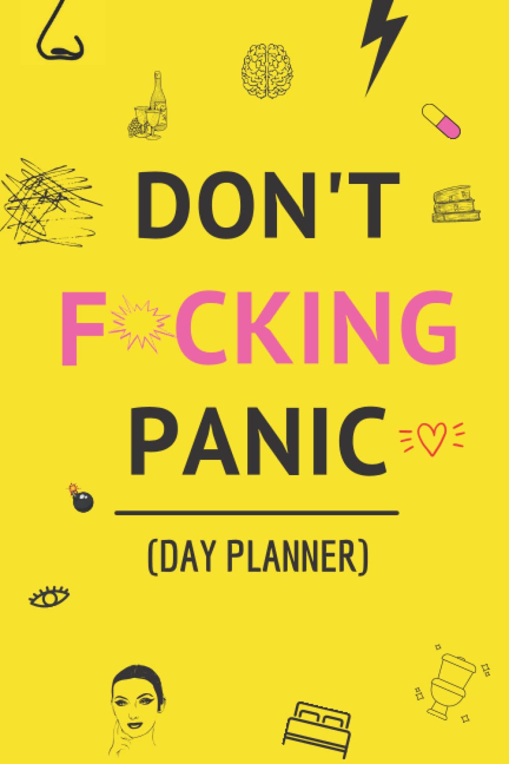 Don't F*cking Panic: Day Planner To End F*cking panic Health, Nutrition & Fitness
