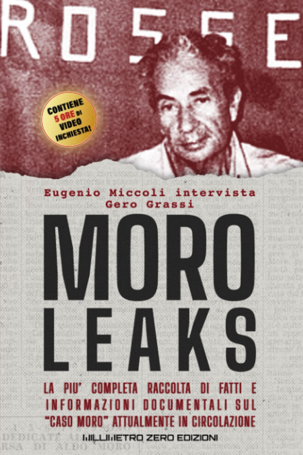 MORO-LEAKS: La più completa raccolta di fatti e informazioni documentali su Aldo Moro sul ‘caso Moro’ attualmente in circolazione. Eugenio Miccoli intervista Gero Grassi book