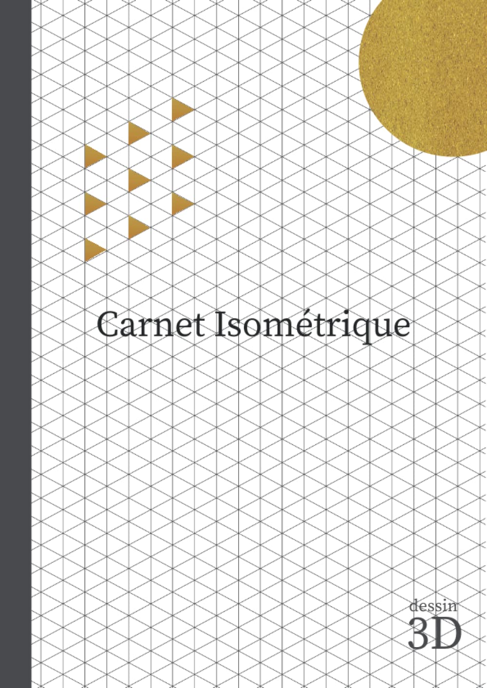 Carnet Isométrique: Cahier en pages Isométriques pour dessin 3D pour architectes ,ingénieurs - 5 mm - FORMAT A4 Architecture