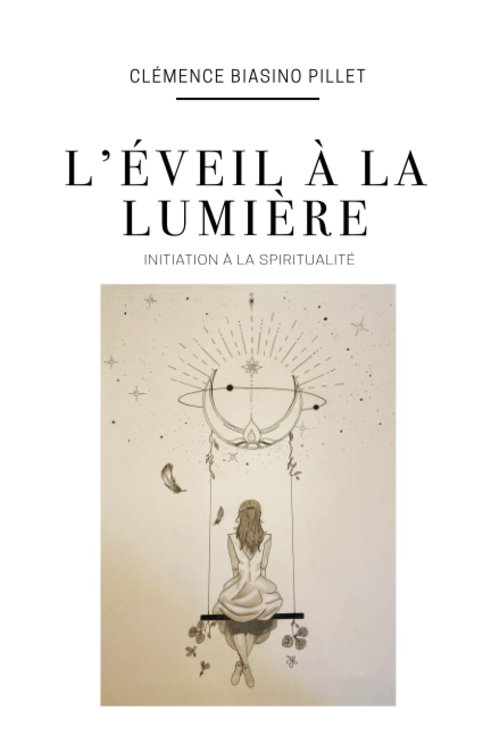 L'éveil à la lumière: Initiation à la spiritualité Religion & Esotericism