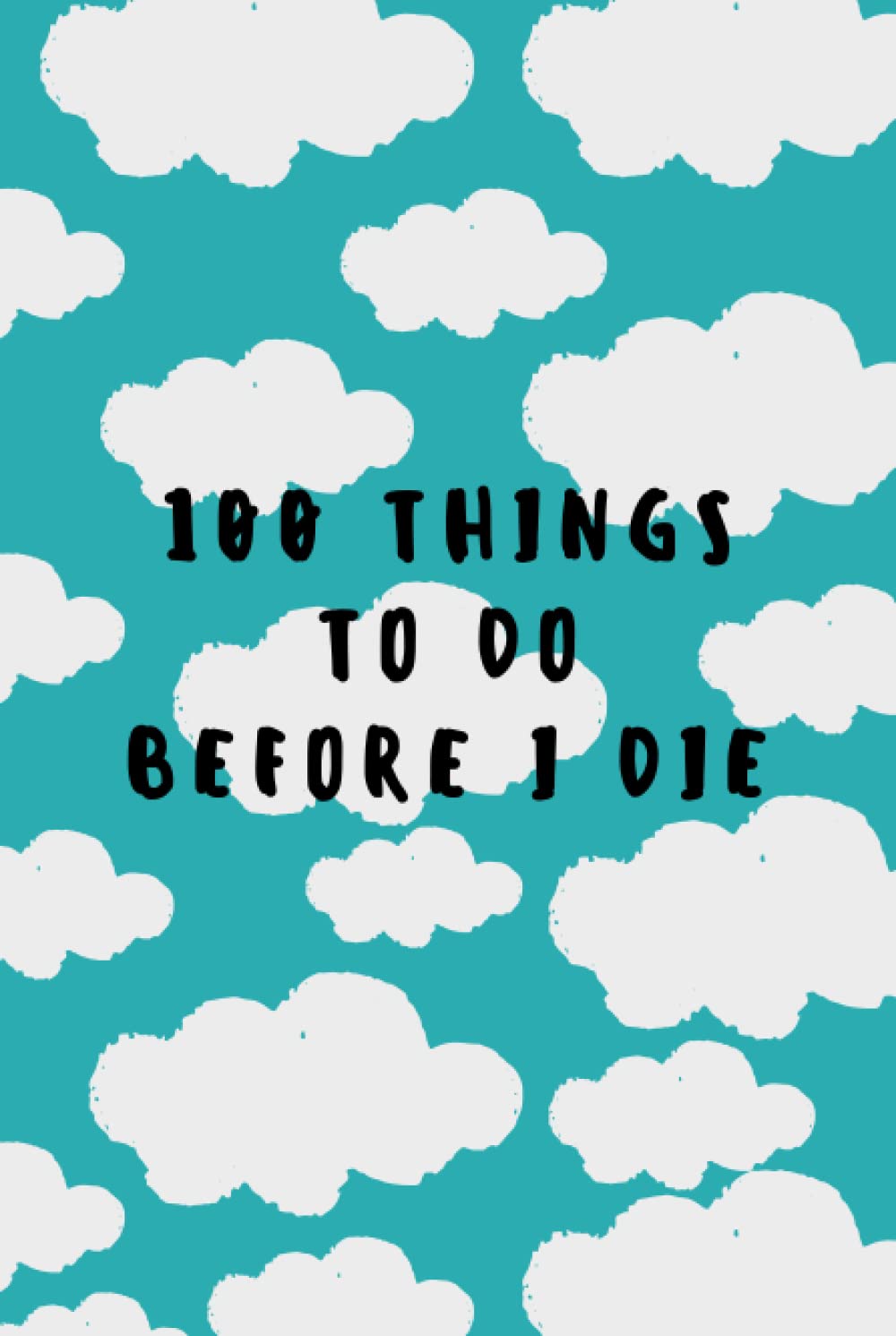 Bucket List Journal: 100 Things To Do Before I Die book