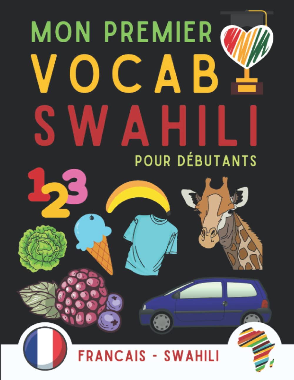 Mon premier vocabulaire swahili: Apprendre le swahili pour débutants (enfants et adultes) Livre bilingue (Francais-swahili), swahili pour débutants International