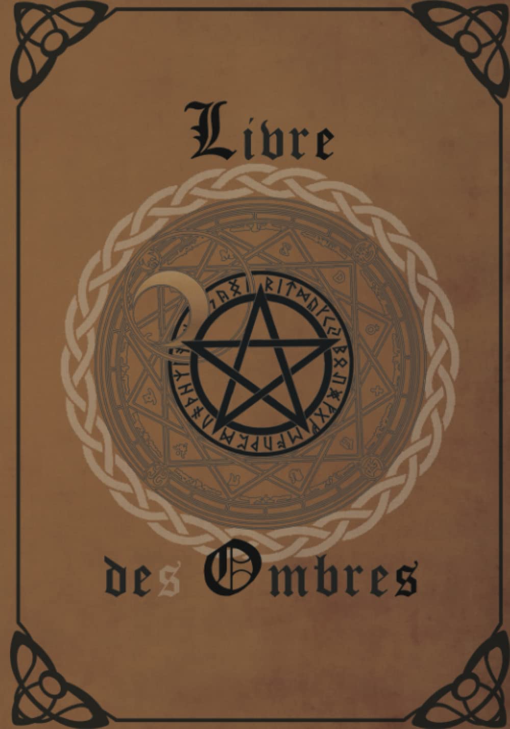 Livre des Ombres: Grimoire de magie à remplir | Grimoire de sorciere | Journal de sorcellerie et magie pour wiccans, sorcier, sorcière et magicien | 140 pages lignées book