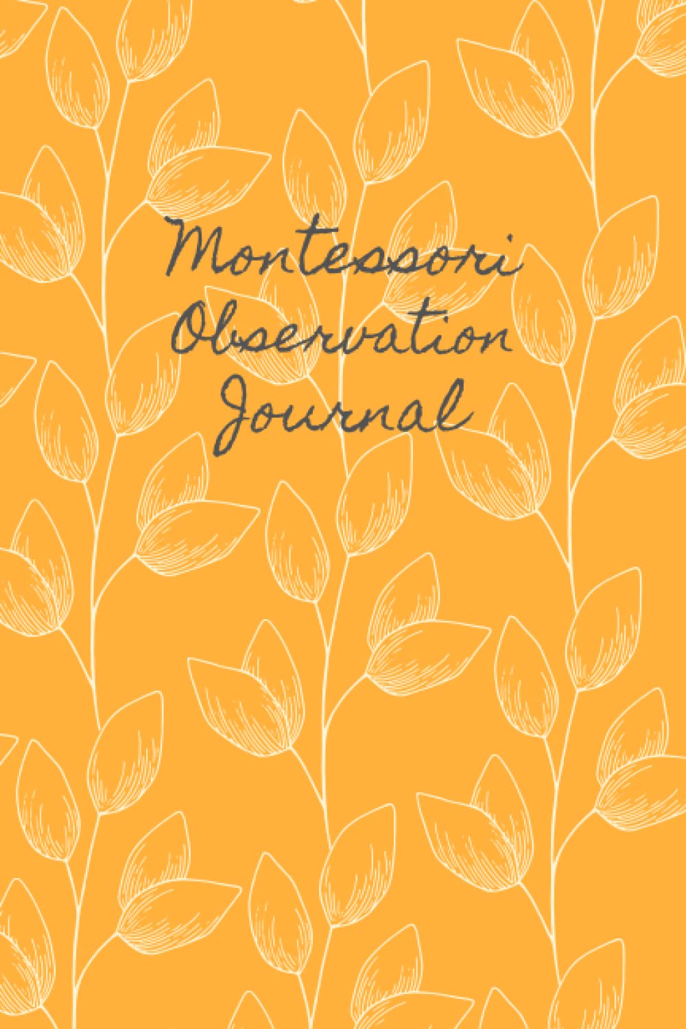 Montessori Observation Journal: Teacher's Notebook (Floral, Paperback) Learning & Reference