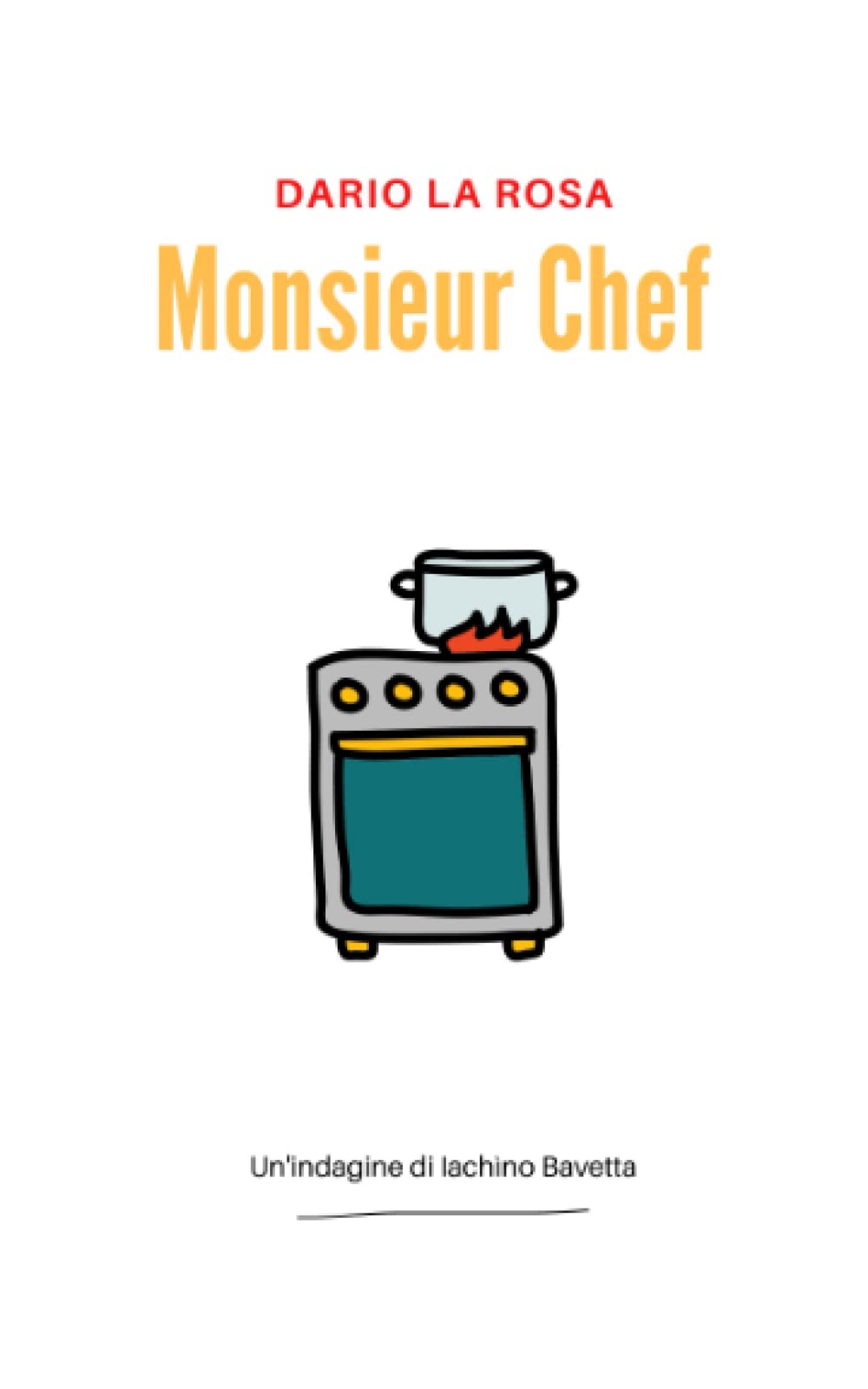 Monsieur Chef: Le indagini di Iachìno Bavetta Vol. 0 Detective & CSI