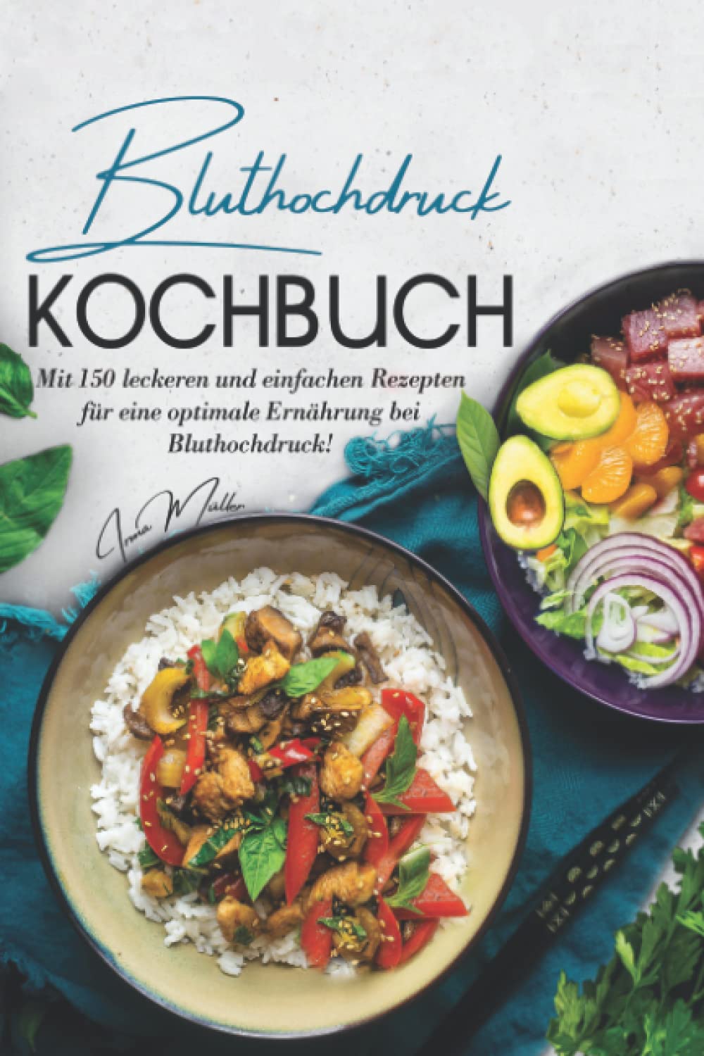 Bluthochdruck Kochbuch: Mit 150 leckeren und einfachen Rezepten für eine optimale Ernährung bei Bluthochdruck book