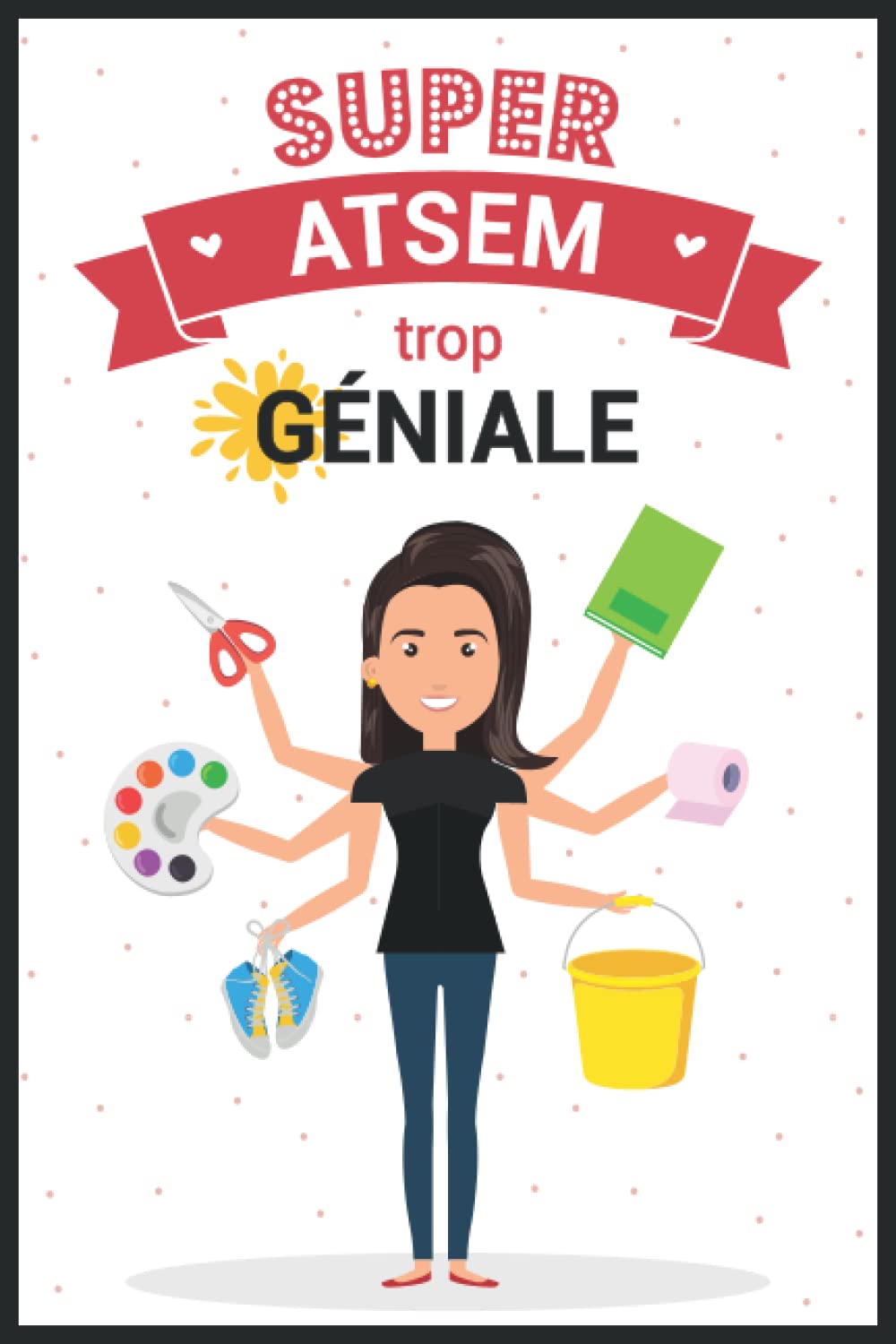 SUPER ATSEM trop géniale: Cadeau atsem maternelle | To do list et carnet de notes ligné personnalisé | Idée cadeau fin d’année, anniversaire, Noël ou retraite Business, Finance & Career