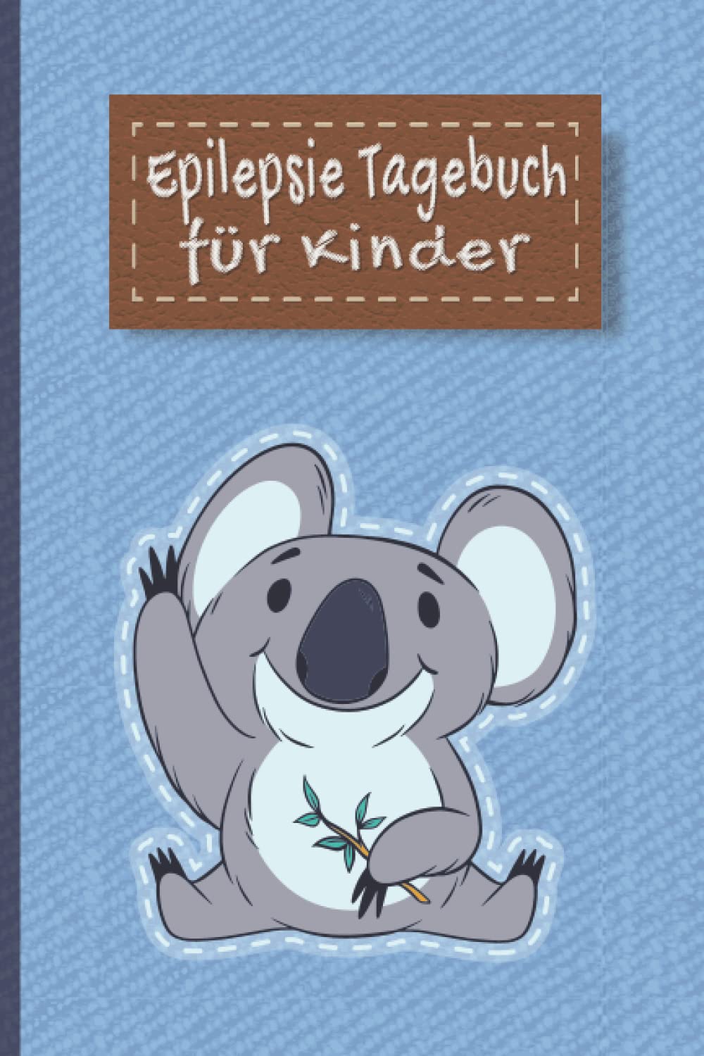 Epilepsie Tagebuch für Kinder: Protokoll zum ausfüllen über die Anfälle, Medikamente, Auslöser und Nebenwirkungen für Ihr Kind | Koala Tier süß niedlich Medicine