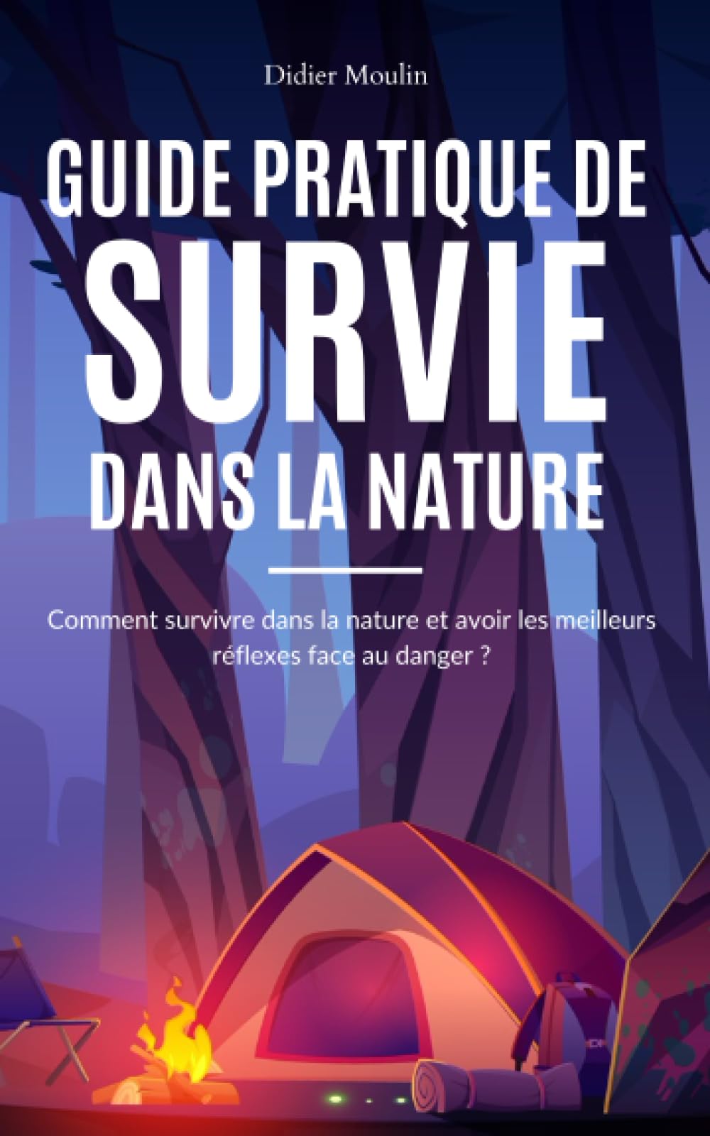 Guide pratique de Survie dans la Nature: Comment survivre dans la nature, survivre en forêt, construire un abri, allumer un feu, trouver de l'eau et ... face au danger - manuel de survivalisme Mathematics