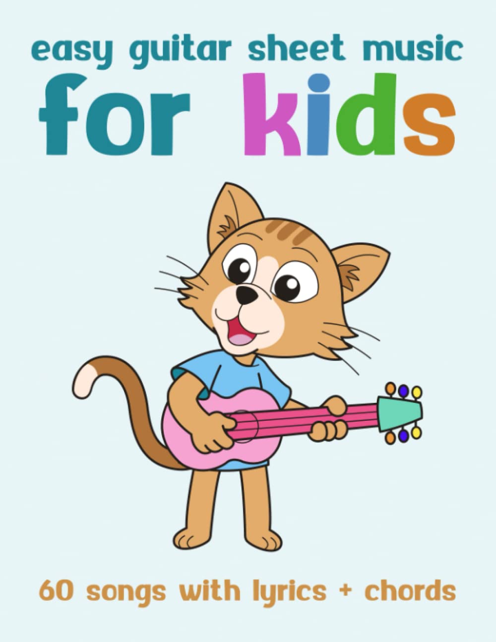 Easy Guitar Sheet Music For Kids: 60 Songs With Lyrics + Chords Arts & Music
