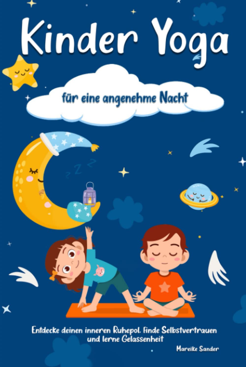 Kinder Yoga für eine angenehme Nacht: Entdecke deinen inneren Ruhepol, finde Selbstvertrauen und lerne Gelassenheit Lifestyle