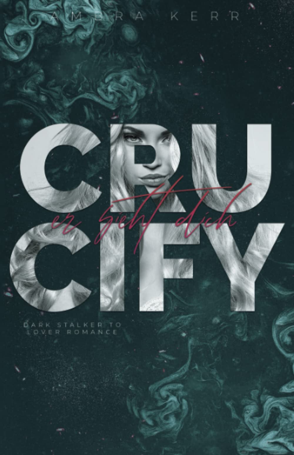 CRUCIFY: Er sieht dich (Dark Stalker to Lover Romance) Contemporary Romance