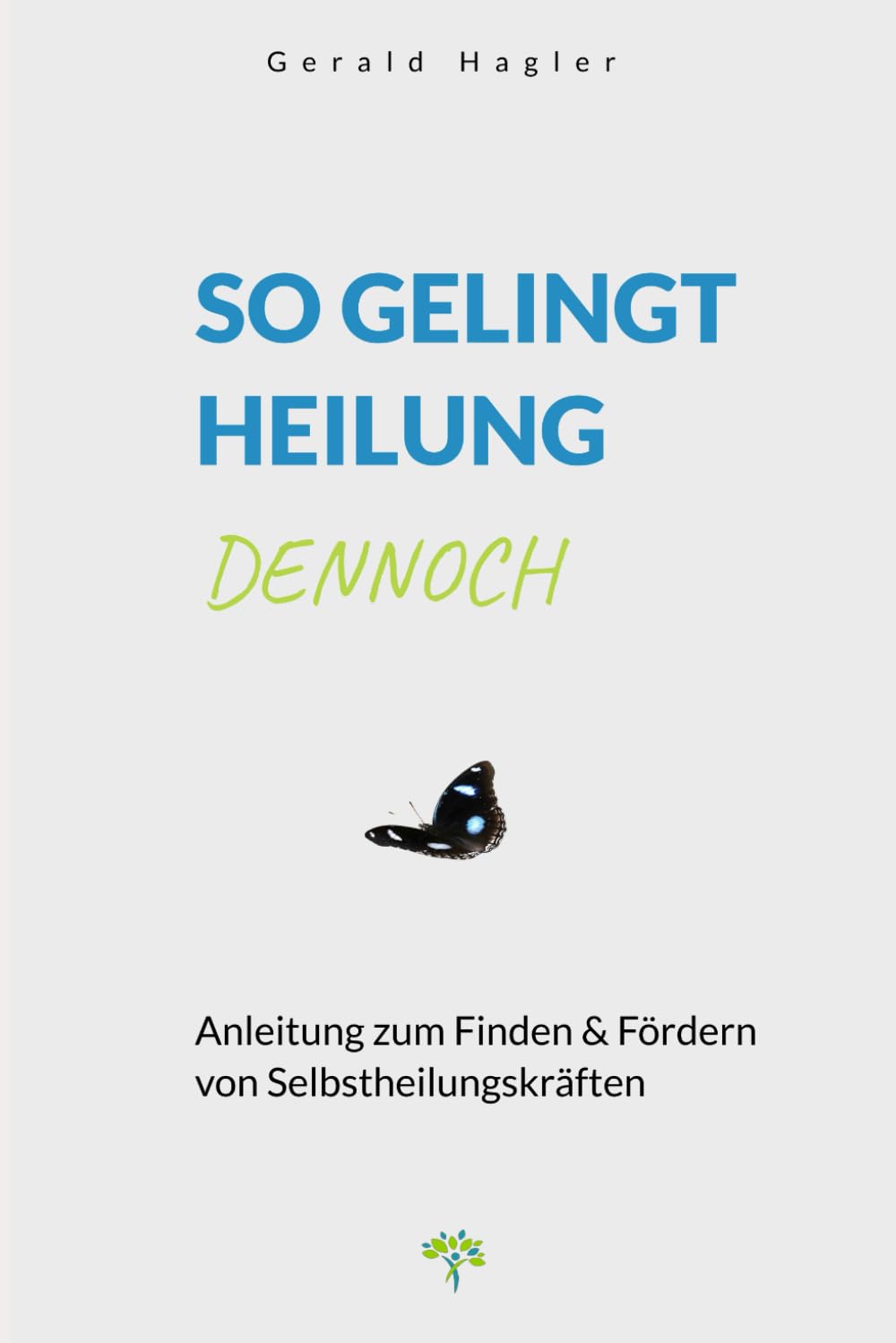 So gelingt Heilung dennoch: Anleitung zum Finden & Fördern von Selbstheilungskräften Health, Nutrition & Fitness