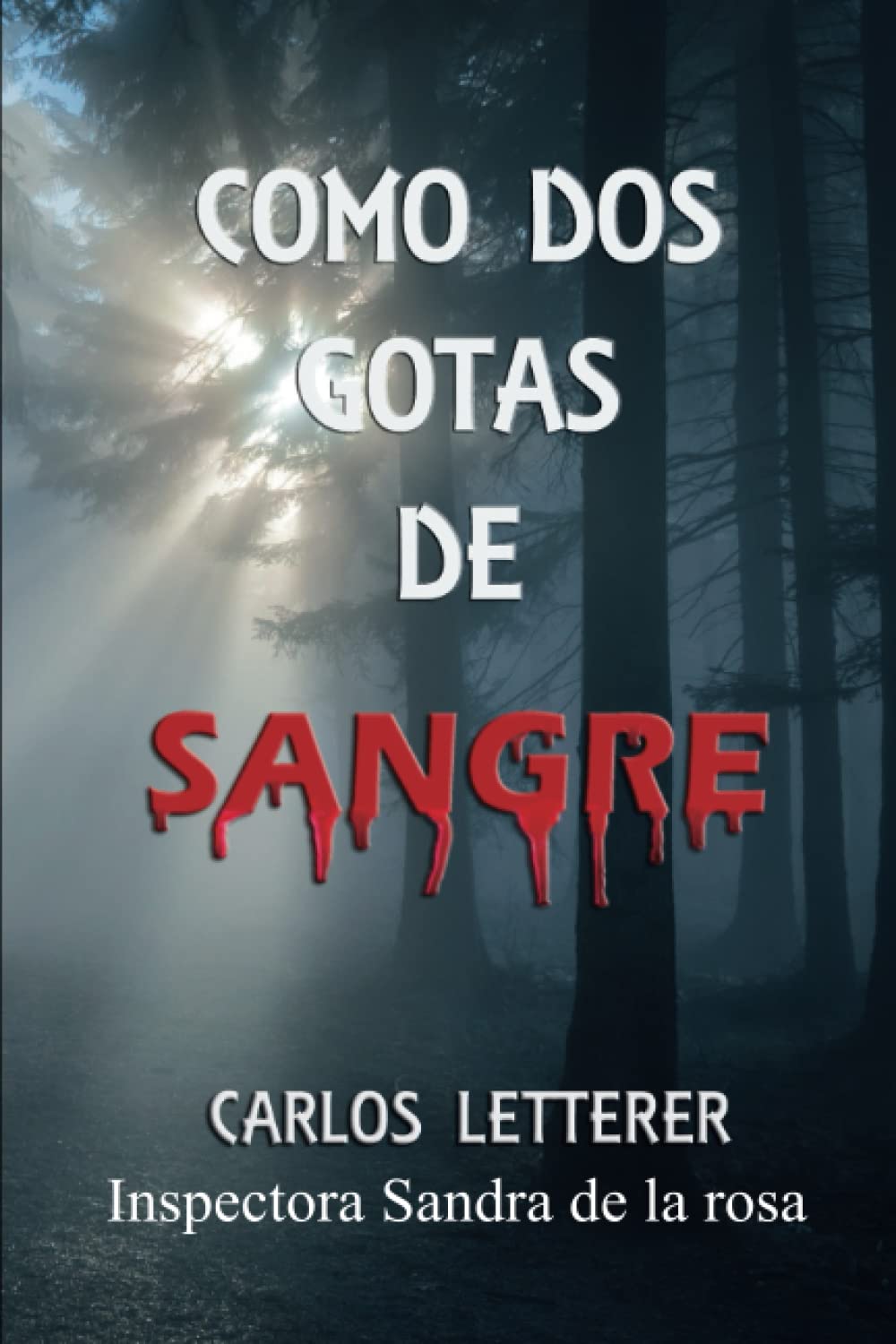Como dos gotas de sangre: El asesino de los números romanos (Los casos de la inspectora Sandra de la Rosa., Band 1) Detective & CSI