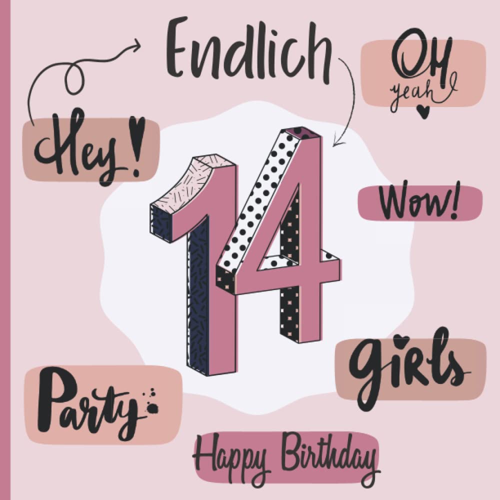 Endlich 14 - Happy Birthday: Geschenk für Teenager Mädchen zum 14ten Geburtstag Books