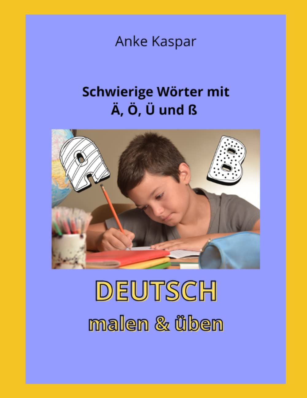DEUTSCH MALEN & ÜBEN - Übungsbuch für Wörter mit ä, ö, ü: Schwierige Wörter ausmalen und üben. So macht den Kids das lernen Spaß. Learning & Reference