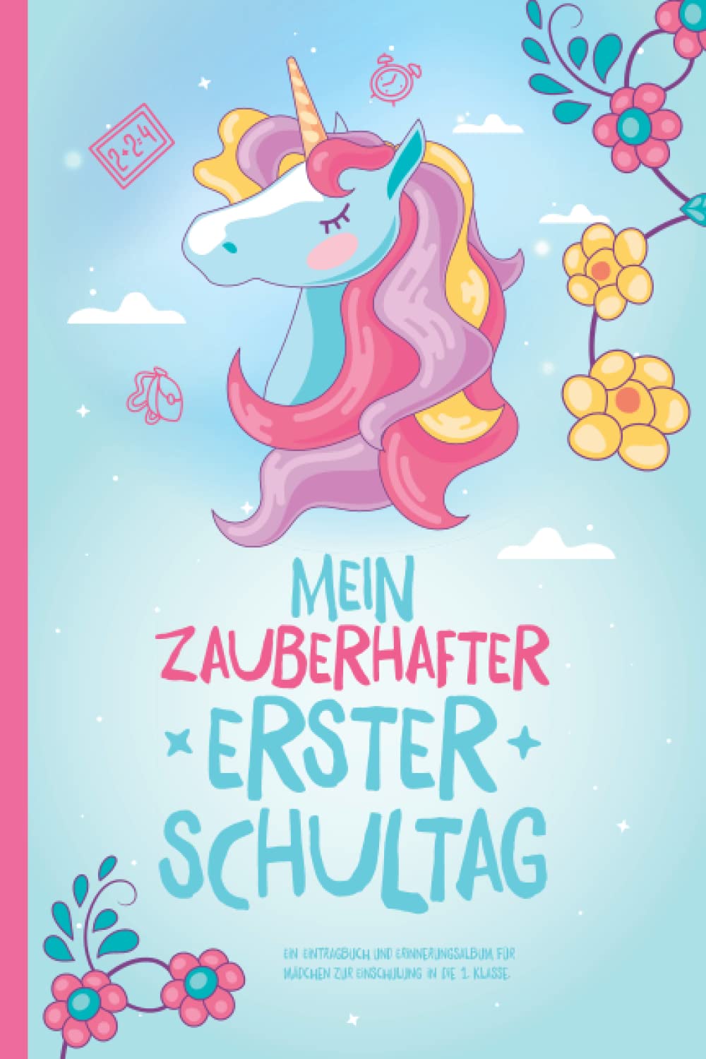 Mein zauberhafter erster Schultag: Ein Eintragbuch und Erinnerungsalbum für Mädchen zur Einschulung in die 1. Klasse. Lifestyle