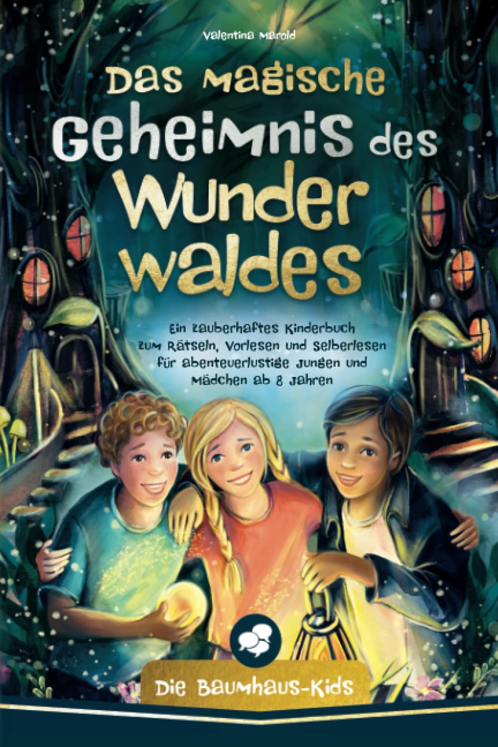 Die Baumhaus-Kids – Das magische Geheimnis des Wunderwaldes: Ein zauberhaftes Kinderbuch zum Rätseln, Vorlesen und Selberlesen für abenteuerlustige Jungen und Mädchen ab 8 Jahren Drama