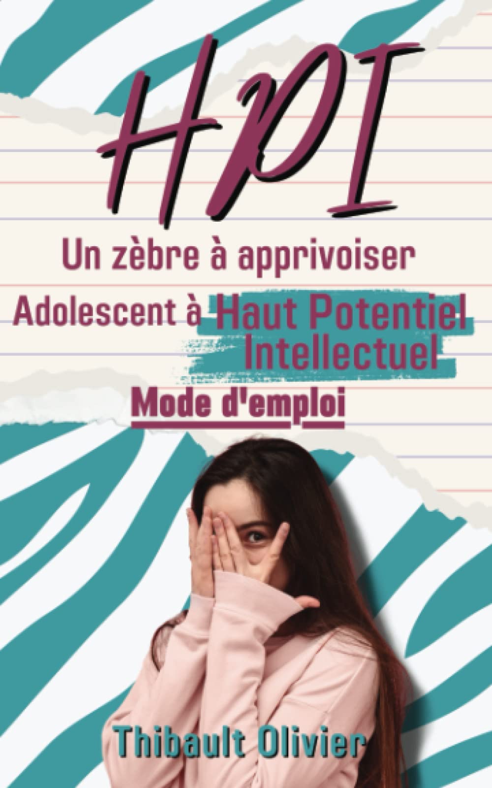 HPI - Un zèbre à apprivoiser: Adolescent à haut potentiel intellectuel - mode d'emploi book
