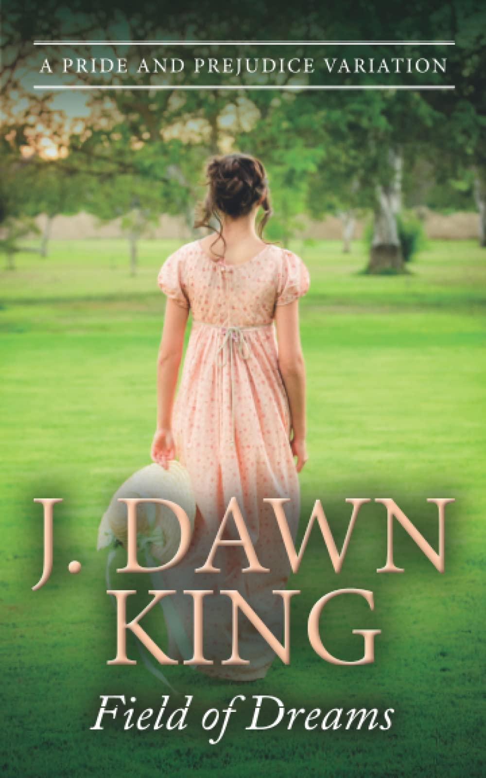 Field of Dreams: A Pride & Prejudice Variation (Dreaming of Darcy) Historical Fiction