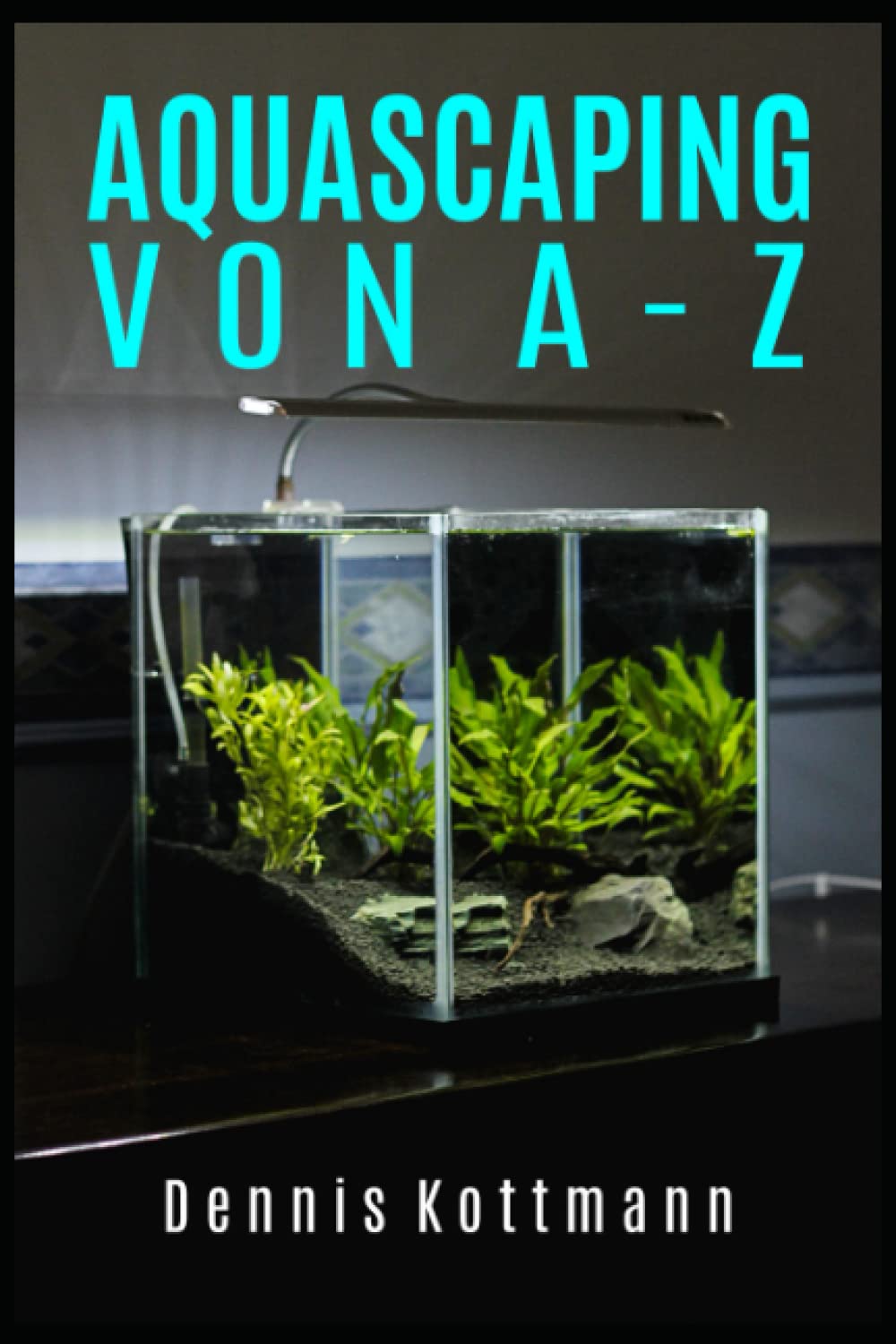 Aquascaping von A bis Z: Alles von Soft- bis Hardscape Pets
