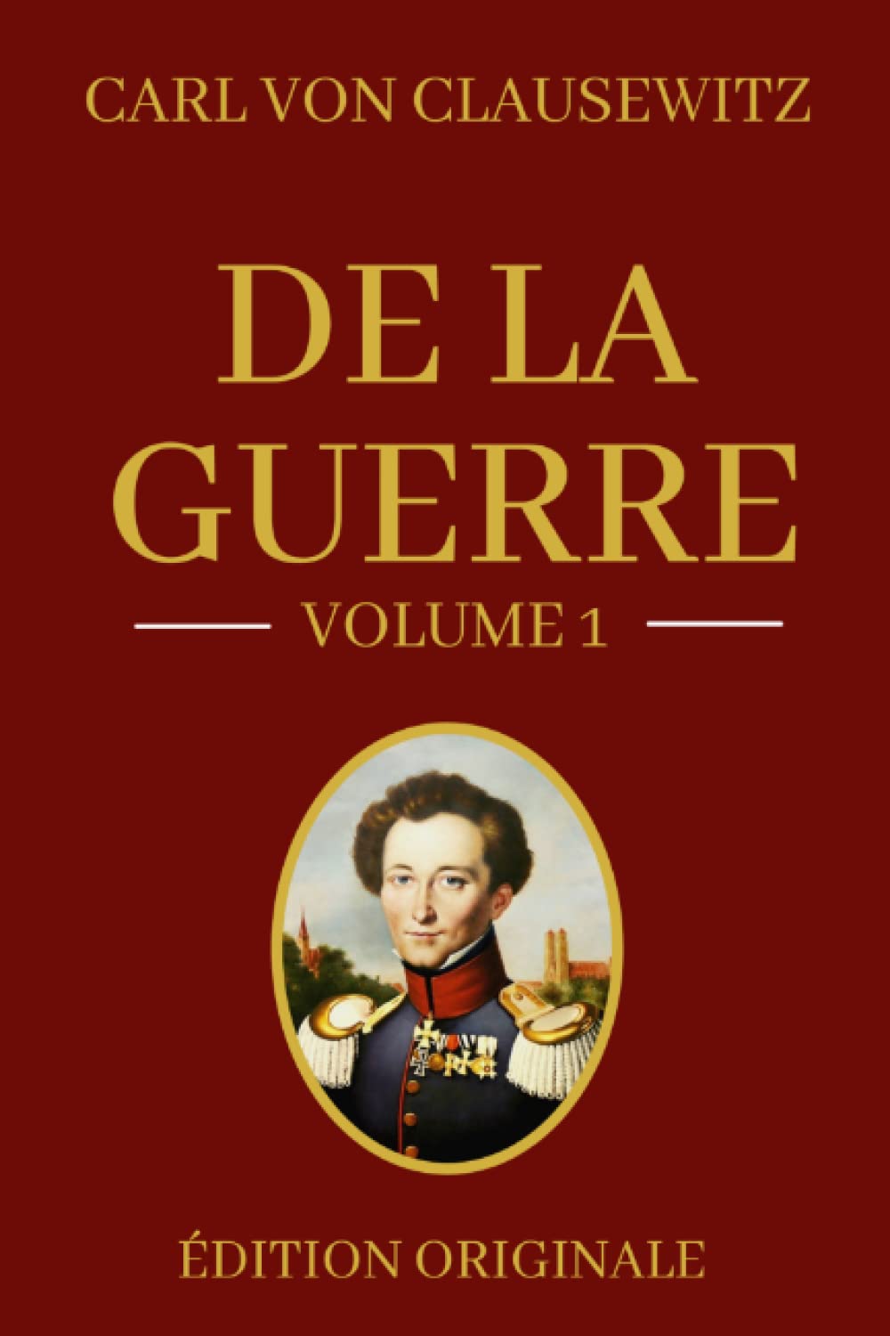 DE LA GUERRE - CLAUSEWITZ: Volume 1 - Edition originale Politics & History