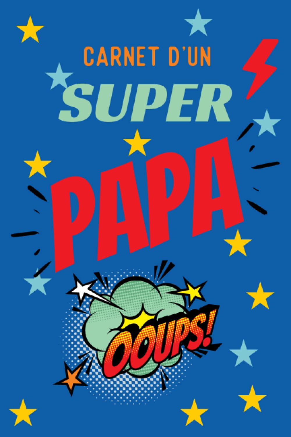 Carnet d'un super Papa: Carnet de notes ligné Carnet d'un super Papa - 120 pages à remplir - 15x22 cm - cadeau idéal et original pour tous les papas Study Guides