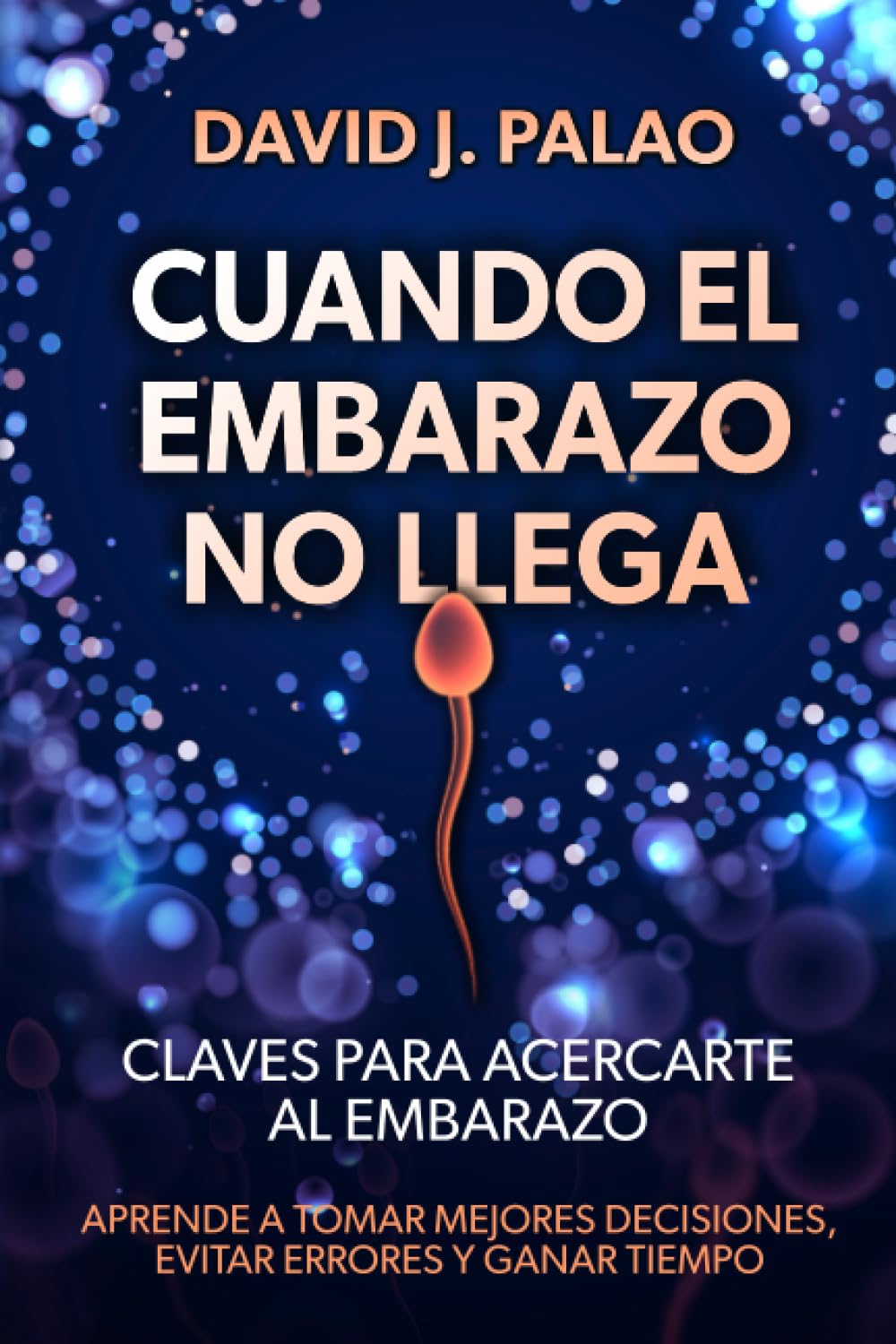 CUANDO EL EMBARAZO NO LLEGA: Aprende a tomar mejores decisiones, evitar errores y ganar tiempo: claves para acercarte al embarazo book
