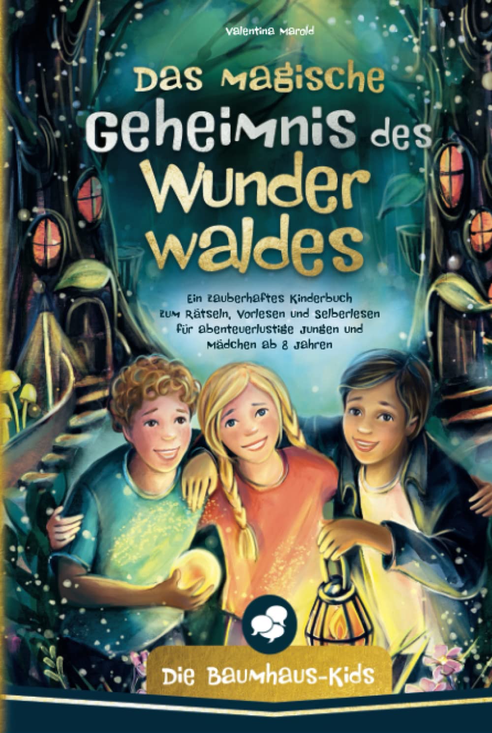 Die Baumhaus-Kids – Das magische Geheimnis des Wunderwaldes: Ein zauberhaftes Kinderbuch zum Rätseln, Vorlesen und Selberlesen für abenteuerlustige Jungen und Mädchen ab 8 Jahren Drama