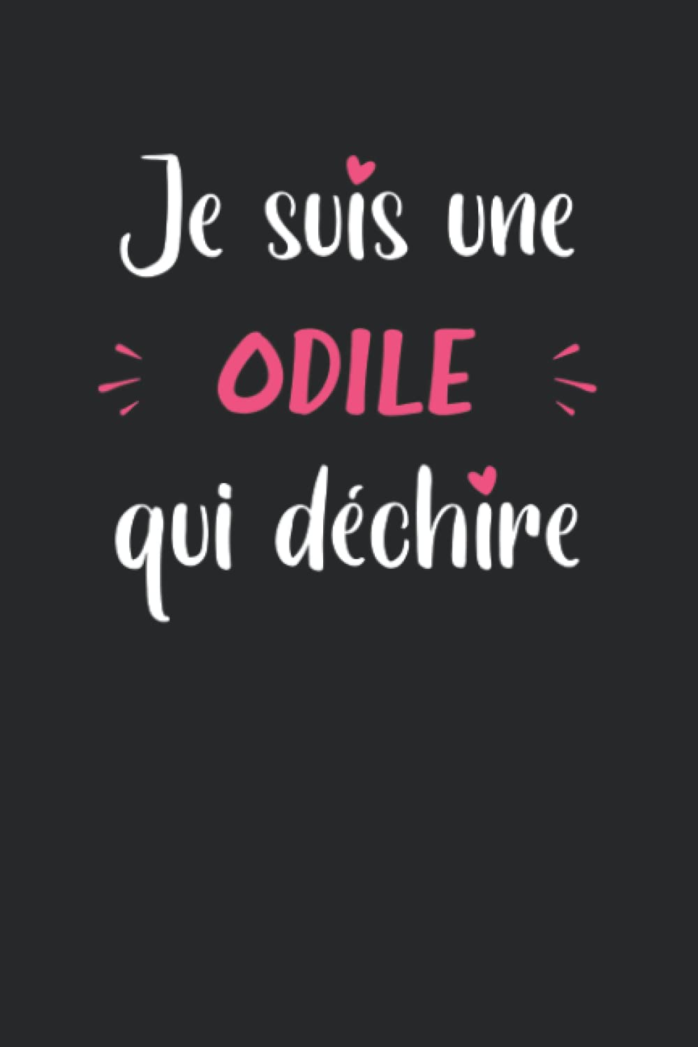 Je suis une Odile qui déchire: Carnet de notes Odile drôle - 110 pages lignées - prénom cadeau Odile fille Books