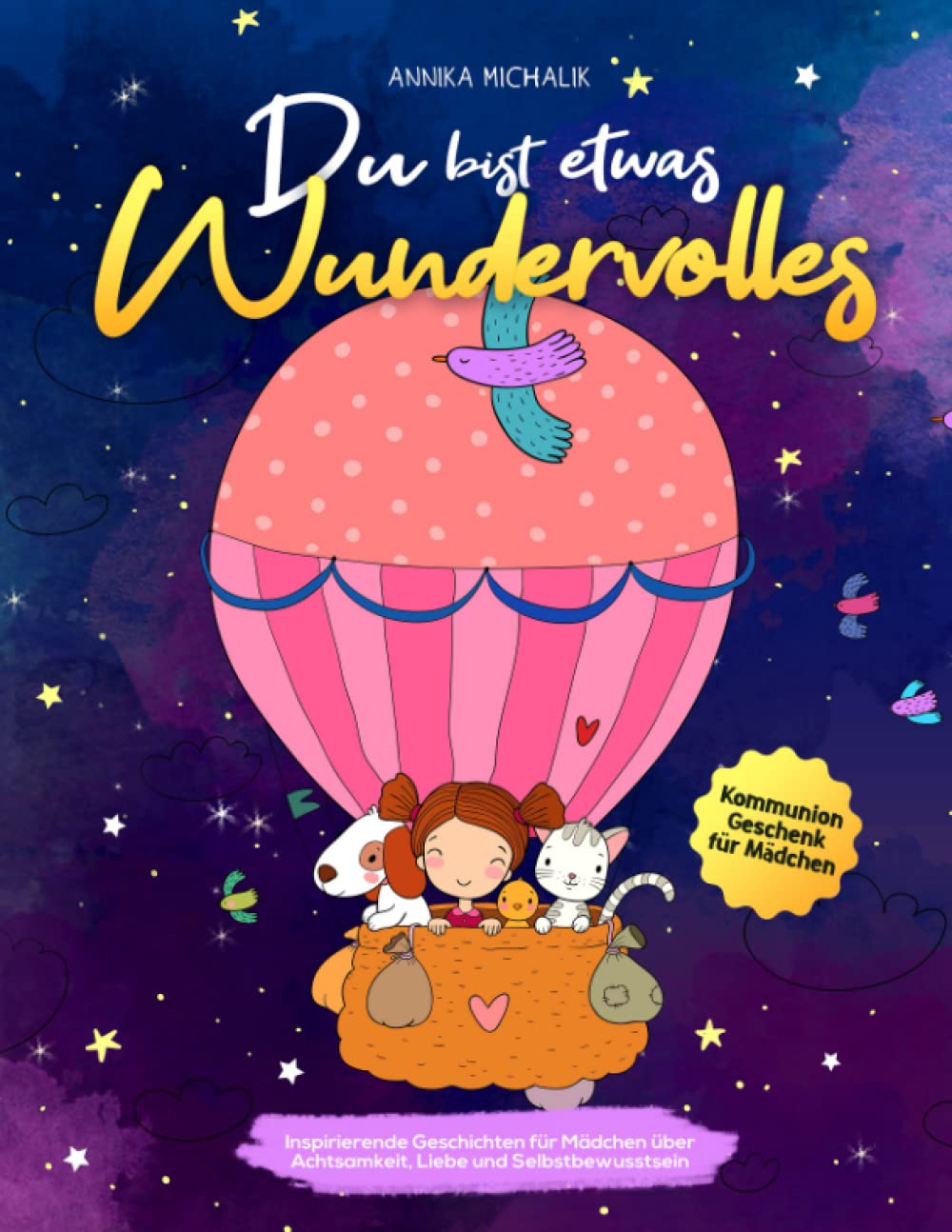 Du bist etwas Wundervolles: Inspirierende Geschichten für Mädchen über Achtsamkeit, Liebe und Selbstbewusstsein (Kommunion Geschenk für Mädchen) book