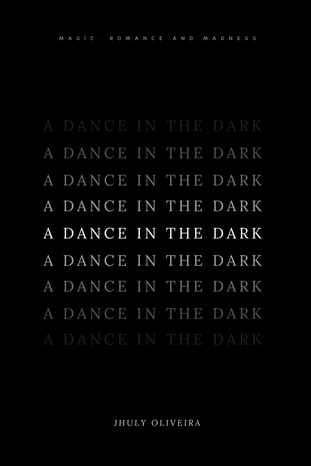 A DANCE IN THE DARK: Sometimes you need to learn to befriend the dragon and kill the king... Romance