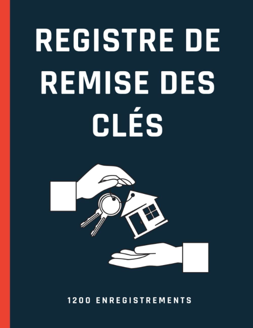 Registre de remise des clés: Suivi de remise des clés - pour particulier et professionnel - 1200 enregistrements - grand format book
