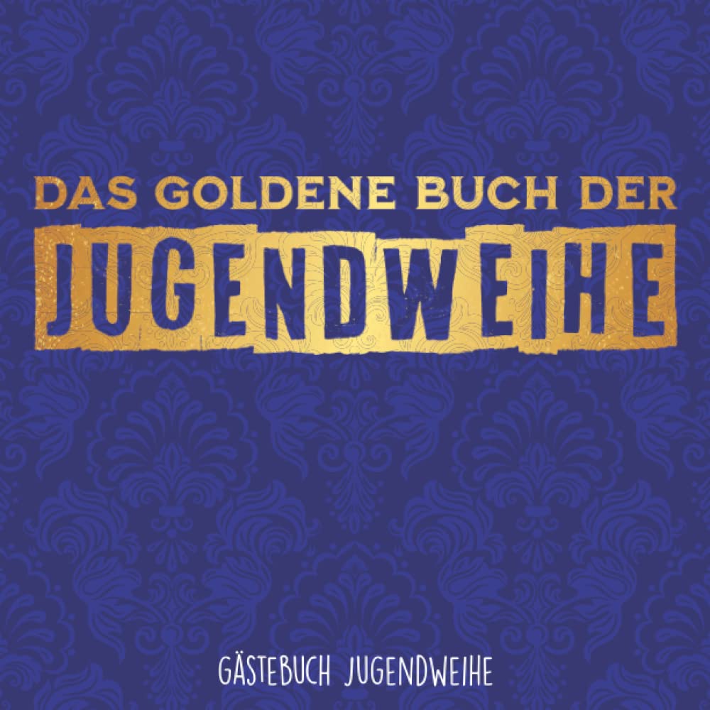 Das goldene Buch der Jugendweihe: Gästebuch Jugendweihe für Jungs und Mädchen als Erinnerungsbuch Books